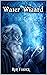 Water Wizard by Ron Foster Water Wizard by Ron Foster