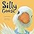 Silly Goose