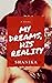My Dreams, His Reality by Shanika Rana
