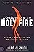 Consumed with Holy Fire: Heaven's Blueprint for a Miraculous Lifestyle