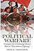 Political Warfare by Kerry K. Gershaneck