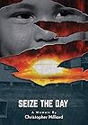 Seize The Day: A Memoir