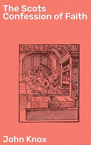 The Scots Confession of Faith