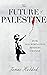 The Future of Palestine: Ho...