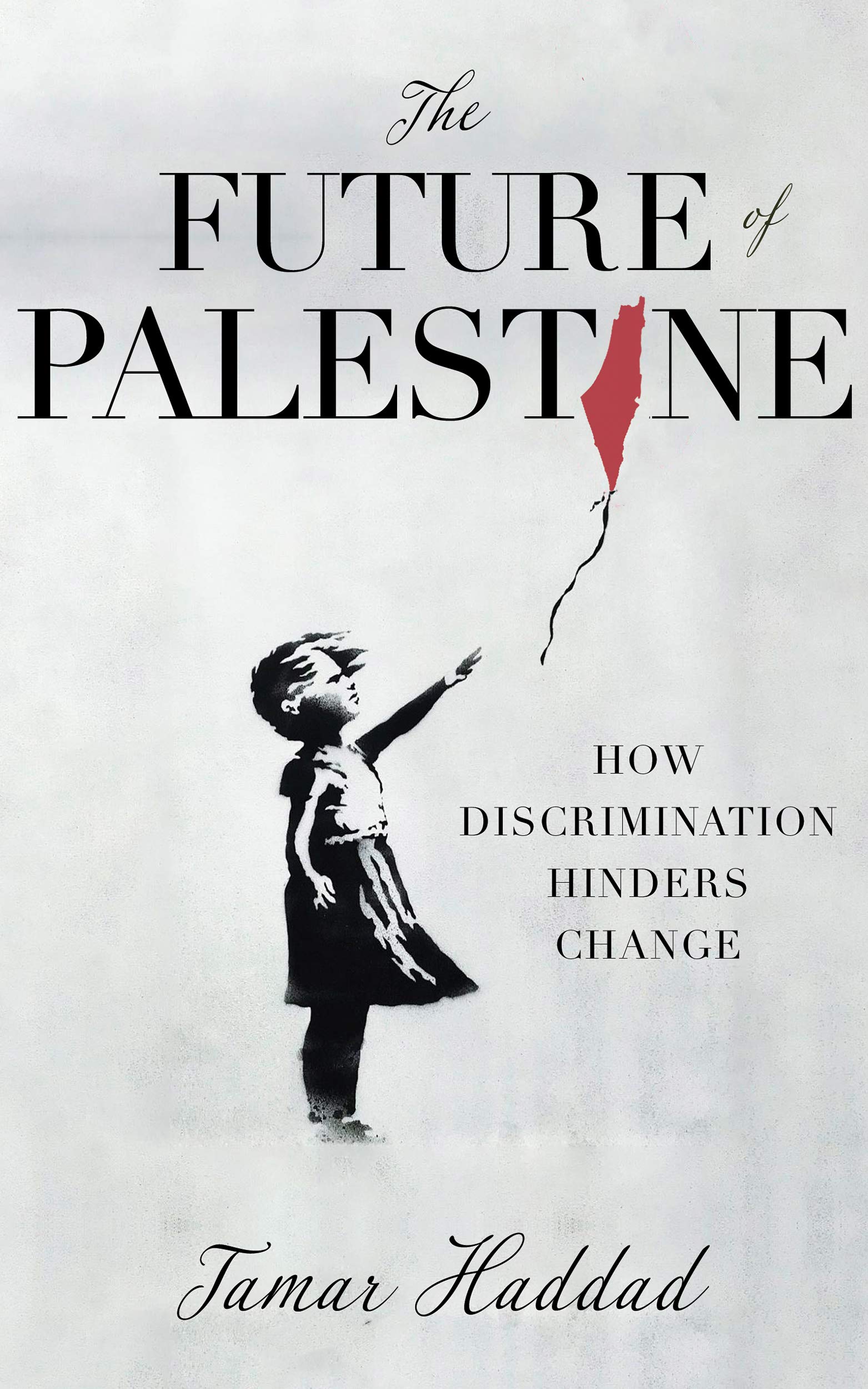 The Future of Palestine: How Discrimination Hinders Change (Kindle Edition)