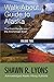Walk About Guide To Alaska: The Front Range and the Anchorage Bowl (Volume Two)