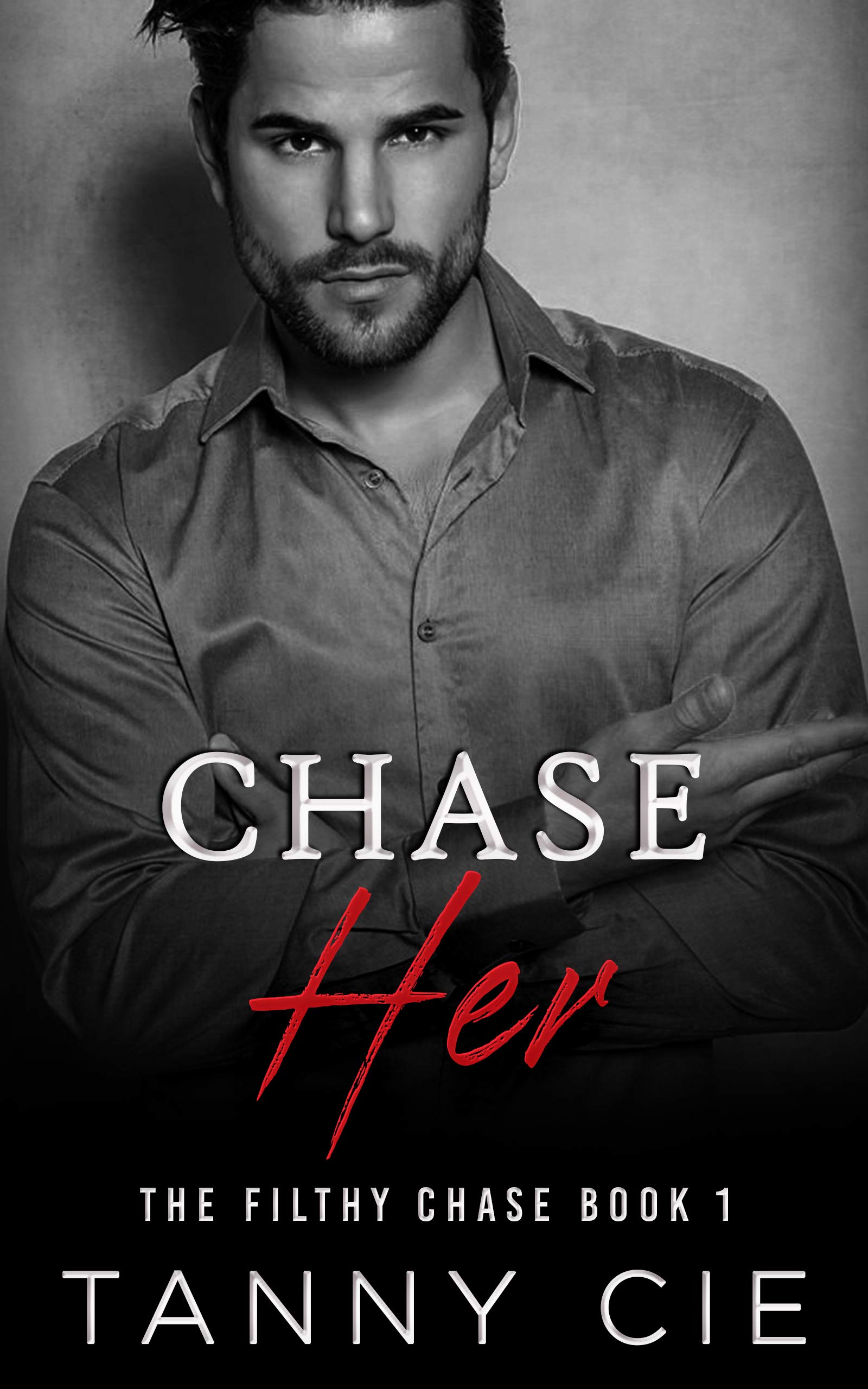 CHASE HER (The Filthy Chase Book 1)