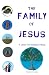 The Family of Jesus - A Jes...