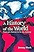 A History of the World: From Prehistory to the 21st Century