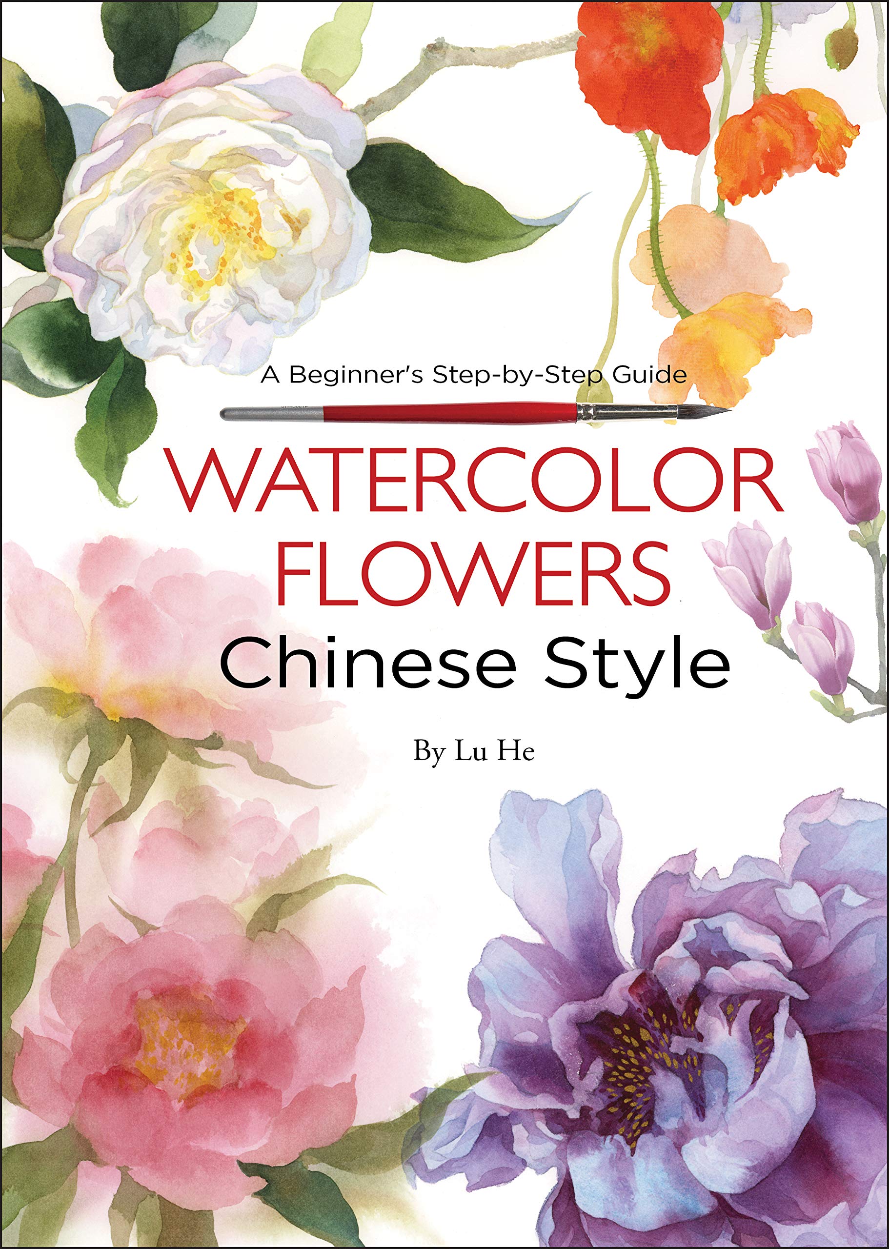 Watercolor Flowers Chinese Style: A Beginner's Step-by-Step Guide (Paperback)