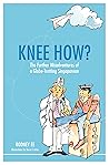 Knee How? by Rodney Ee