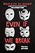 Even If We Break