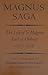 Magnus' Saga: The Life of St. Magnus, Earl of Orkney, 1075 - 1116