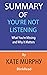 Summary of You’re Not Listening By Kate Murphy : What You’re Missing and Why It Matters