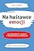 Na huśtawce emocji. Jak rozmawiać z bliskim z osobowością borderline
