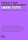 Libere tutte: Dall'aborto al velo, donne nel nuovo millennio