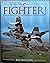 Fighter! A Pictorial History of International Fighter Aircraft