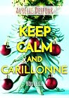 Keep calm and carillonne by Aurélie Desfour Keep calm and carillonne by Aurélie Desfour