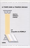 Le Temps dans la tragédie grecque: Eschyle, Sophocle, Euripide