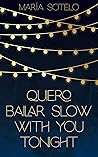 Quiero bailar slow with you tonight (Siete Mares nº 1) by Maria Sotelo