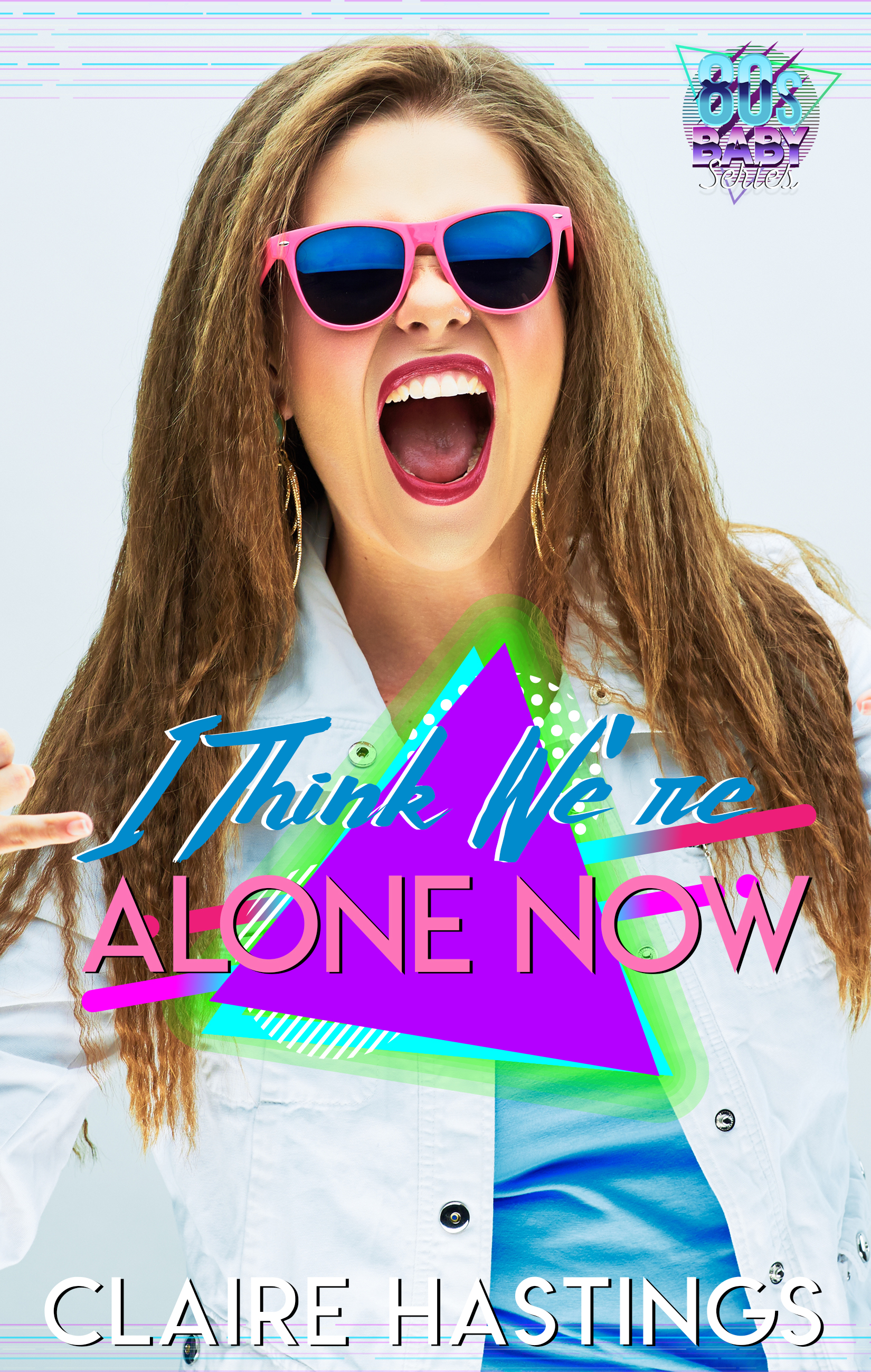 I Think We're Alone Now (80's Baby: Series 1, #11)