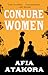 Conjure Women: A Novel