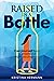 Raised in a Bottle by Kristina Hermann