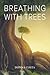 Breathing With Trees