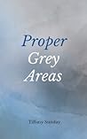 Proper Grey Areas Proper Grey Areas