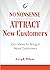No Nonsense: Attract New Customers: 100+ Ideas to Bring In More Customers