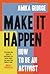 Make it Happen: A handbook to tackling the biggest issues facing the world in 2022, from the award-winning founder of the free periods movement
