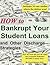 How to Bankrupt Your Studen...