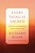 Every Thing Is Sacred: 40 Practices and Reflections on the Universal Christ