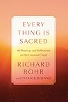 Every Thing Is Sacred by Richard Rohr