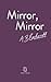 Mirror, Mirror: How narrative and storytelling shapes our lives (The Mini Collection)
