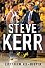 Steve Kerr A Biography by Scott Howard-Cooper