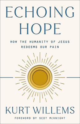 Echoing Hope: How the Humanity of Jesus Redeems Our Pain (Paperback)