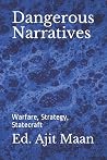 Dangerous Narratives: Warfare, Strategy, Statecraft Dangerous Narratives: Warfare, Strategy, Statecraft