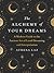 The Alchemy of Your Dreams:...