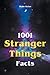 1001 Stranger Things Facts