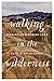 Walking in the Wilderness: ...