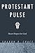 Protestant Pulse by Sharon R Chace