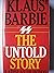 Klaus Barbie The Untold Story by Laslidas de Hoyos
