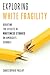 Exploring White Fragility: Debating the Effects of Whiteness Studies on America’s Schools