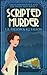 Scripted Murder (The Screenwriter And The Detective #1)