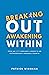 Breaking Out Awakening Within by Patrick Widmann