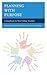 Planning with Purpose: A Ha...