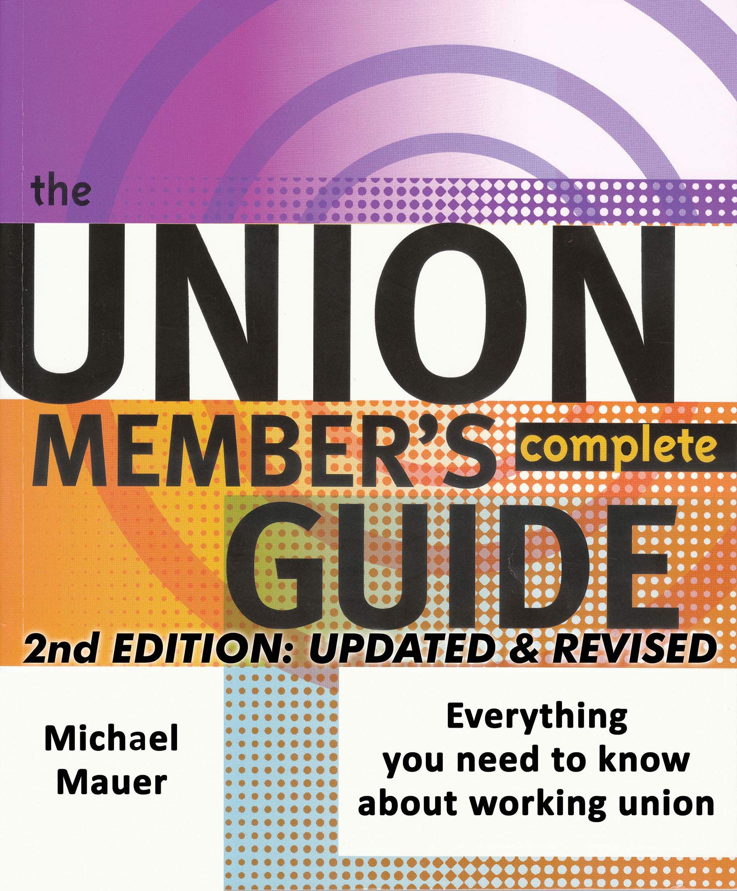 The Union Member's Complete Guide: 2ND EDITION, UPDATED & REVISED (Kindle Edition)