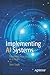 Implementing AI Systems: Transform Your Business in 6 Steps