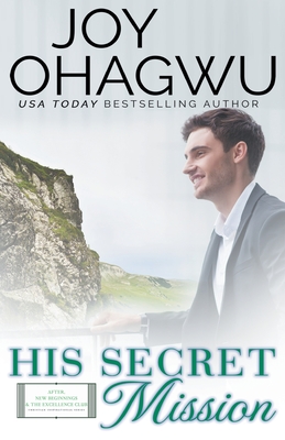 His Secret Mission - Christian Inspirational Fiction - Book 7 (After, New Beginnings & the Excellence Club Christian Inspirational Fiction)
